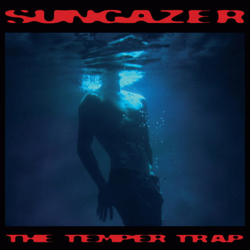 The Temper Trap : Sungazer